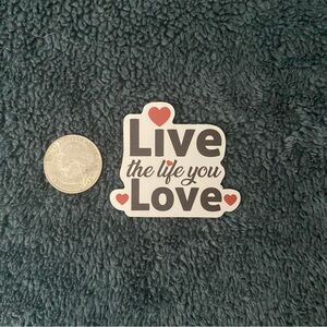 10/$10 Stickers - “Live the Life You Love” Sticker with Red Heart Accents
